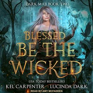 Blessed be the Wicked (Dark Maji #2)