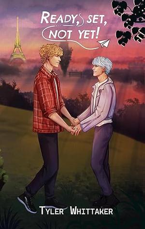 Ready, Set, Not Yet! by Tyler Whittaker