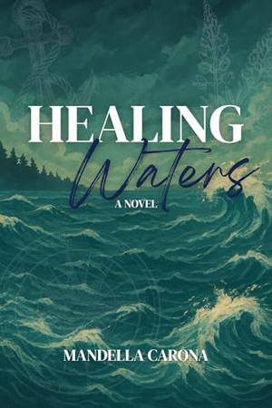 Healing Waters by Mandella Carona