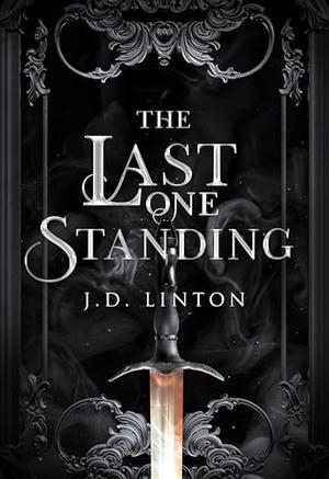 The Last One Standing by J.D. Linton