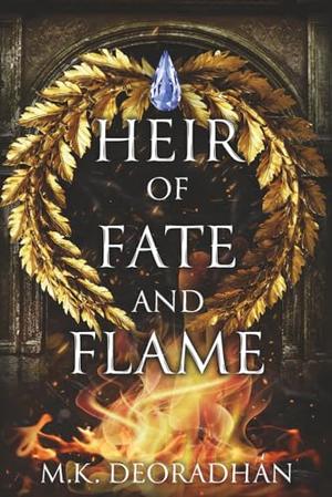 Heir of Fate and Flame by M.K. Deoradhán