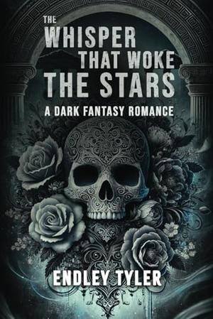 The Whisper that Woke the Stars by Endley Tyler