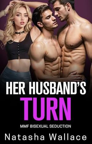 Her Husband's Turn: Bisexual Poly Awakening FMM by Natasha Wallace