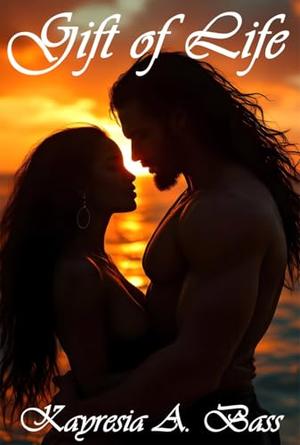 Gift Of Life by Kayresia A. Bass