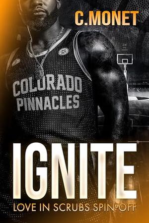Ignite: Love in Scrubs Spin Off by C. Monet
