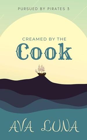 Creamed by the Cook (Pursued by Pirates #3)