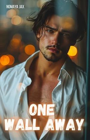 One Wall Away: A Billionaire Romance by Nomaya Jax
