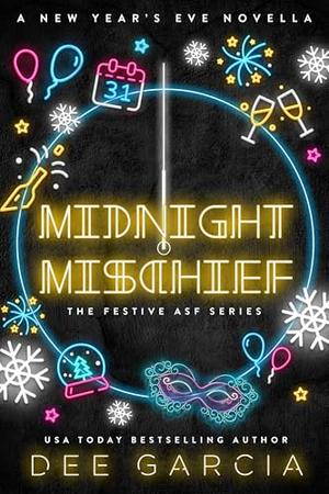 Midnight Mischief: A New Year's Eve Novella by Dee Garcia