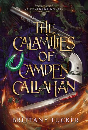 The Calamities of Camden Callahan by Brittany Tucker