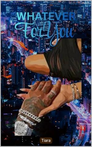 Whatever For You by Tiara Warren