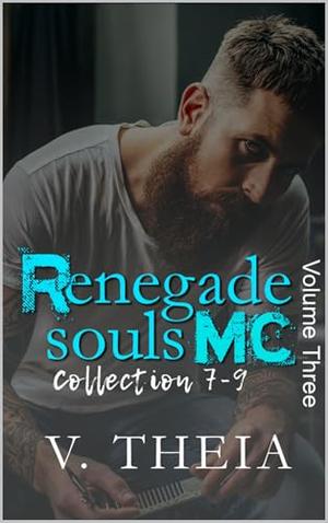 Renegade Souls MC Boxset Collection: 7-9 by V. Theia