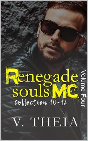 Renegade Souls MC Boxset Collection: 10-12 by V. Theia