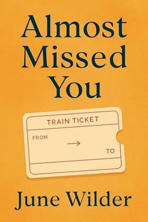 Almost Missed You by June Wilder