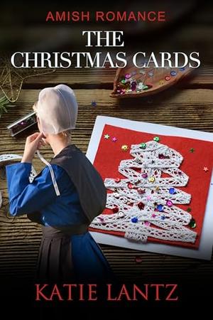 The Christmas Cards by Katie Lantz
