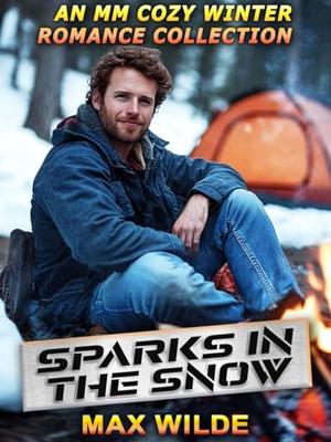 Sparks in the Snow: A Sweet Winter MM Romance Collection by Max Wilde