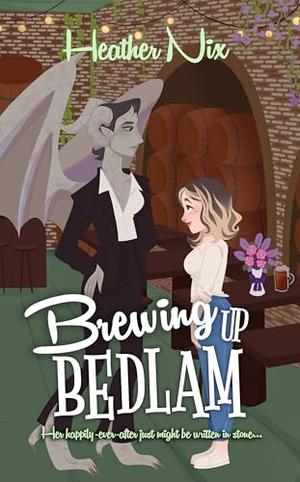 Brewing Up Bedlam by Heather Nix
