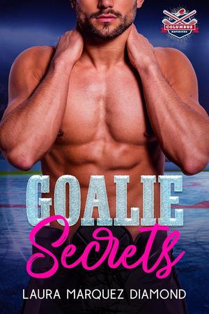 Goalie Secrets by Laura Marquez Diamond