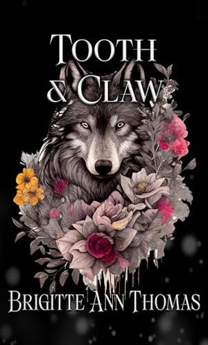 Tooth and Claw by Brigitte Ann Thomas