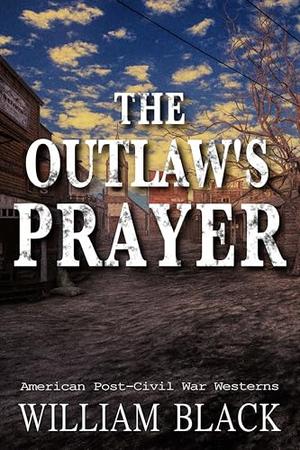 The Outlaw's Prayer by William Black