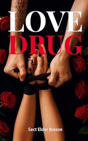 Love Drug: by Sect Elder Breeze