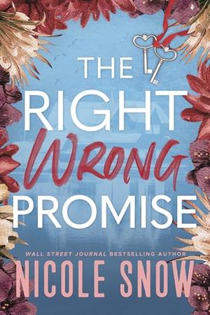 The Right Wrong Promise: A Grumpy Single Dad Romance by Nicole Snow