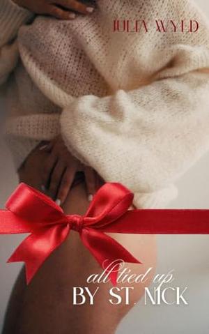 All Tied Up By St. Nick by Julia Wyld