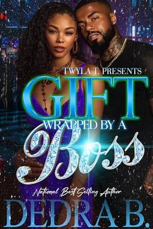 Gift Wrapped By A Boss by Dedra B.