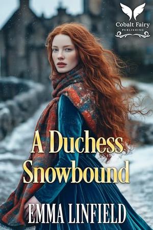 A Duchess Snowbound: A Historical Regency Romance Novel (Highland Duchesses #2)