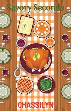Savory Seconds: The Holiday Hookup Series by Chassilyn Hamilton
