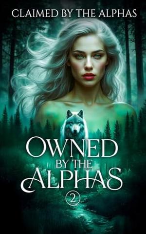 Owned by the Alphas 2: Claimed by the alphas by Jen Cooper