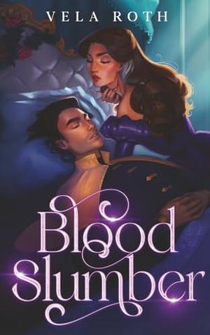 Blood Slumber: A Spicy Fantasy Romance Novella by Vela Roth