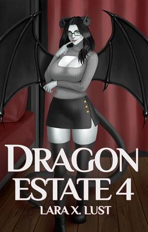 Dragon Estate 4 by Lara X. Lust