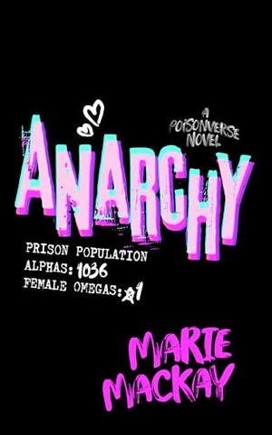 Anarchy: A PoisonVerse Novel by Marie Mackay