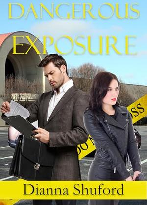 Dangerous Exposure by Dianna Shuford