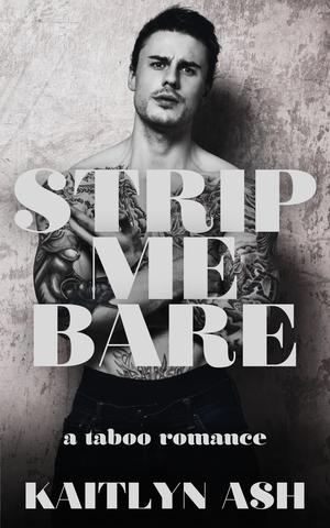 Strip Me Bare by Kaitlyn Ash
