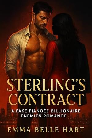 Sterling's Contract: A Fake Fiancée Billionaire Enemies Romance by Emma Belle Hart
