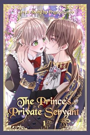 The Prince’s Private Servant: A Servant’s Devotion, A Prince’s Forbidden Love by Francellyn 06