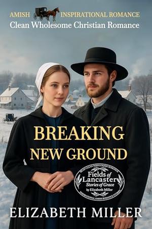 Breaking New Ground by Elizabeth Miller
