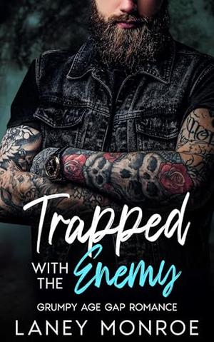 Trapped With the Enemy: Grumpy Age Gap Romance by Laney Monroe