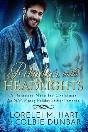 Reindeer in the Headlights by Lorelei M. Hart, Colbie Dunbar