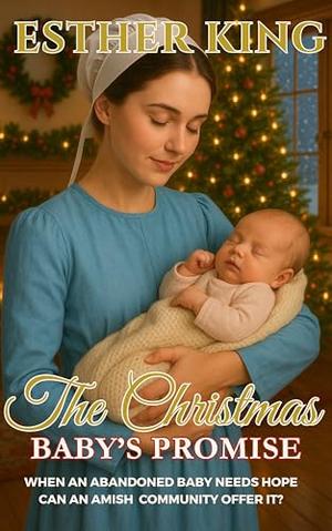 The Christmas Baby's Promise by Esther King