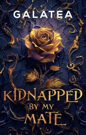 Kidnapped by My Mate: Part 1 from the Galatea Paranormal Dark Romance Hit by Annie Whipple
