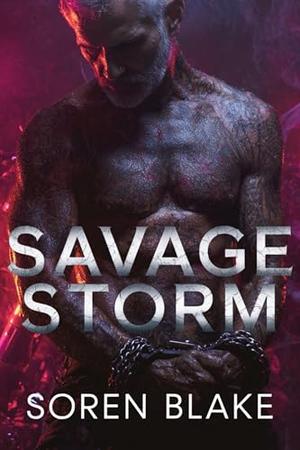 Savage Storm: A Brutal M/M Motorcycle Club Romance by Soren Blake