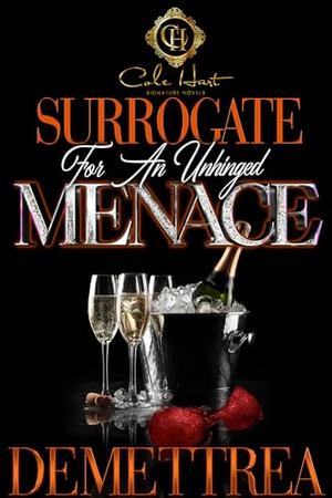 Surrogate For An Unhinged Menace by Demettrea