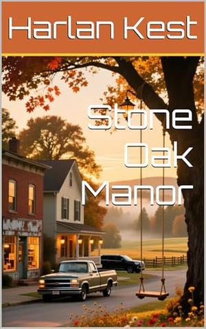 Stone Oak Manor: a Contemporary Romance in Small-Town with Single Dad Billionaire Novel by Harlan Kest