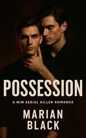 Possession: A M/M Serial Killer Romance by Marian Black