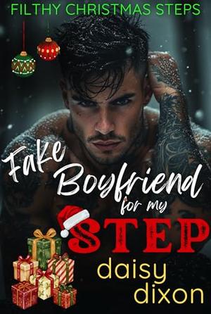 Fake Boyfriend for my Step: A Dark Taboo Bully Romance by Daisy Dixon