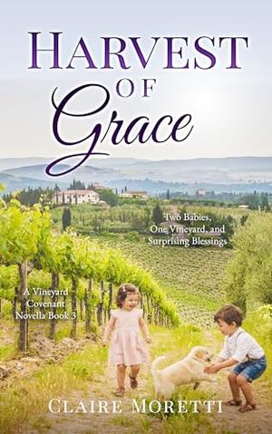 Harvest of Grace: A Vineyard Covenant Book 3 by Claire Moretti