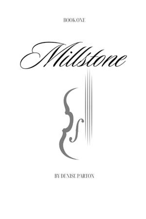 Millstone: Book One by Denise Parton