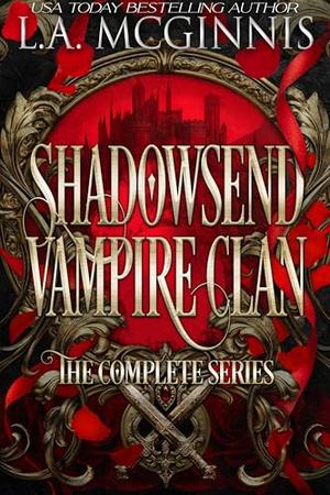 Shadowsend Vampire Clan: Complete Series by L.A. McGinnis